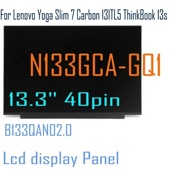 13.3 אינץ ' IPS מחשב נייד מסך LCD B133QAN02.0 N133GCA-GQ1 עבור Lenovo יוגה סלים 7 פחמן 13ITL5 ThinkBook ו-13 G2 G3 QHD 2560x1600 40pin