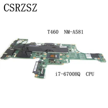 BT462 NM-A581 הלוח האם Lenovo Thinkpad T460 המחברת Mainboard עם i7-6700HQ המעבד נבדק