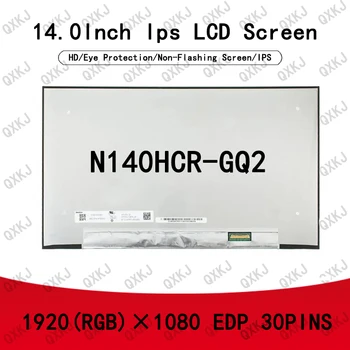 N140HCR-GQ2 14.0 אינץ ' IPS 1920*1080 30pins מחשב נייד מסך LCD לתצוגה, לוח
